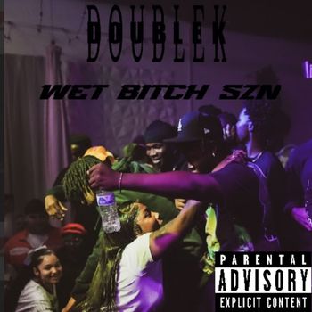 Double K - Wet B!tch Szn (Explicit)