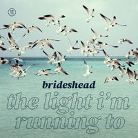 Brideshead - The Light I'm Running To