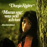 Dunja Rajter - Mama sag', was soll ich tun