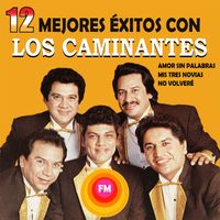 Los Caminantes - 12 Mejores Éxitos con Los Caminantes, Vol. 1