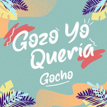 Gocho - Gozo Yo Quería