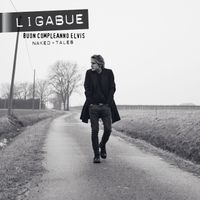 Ligabue - Buon compleanno Elvis (Naked + Tales)