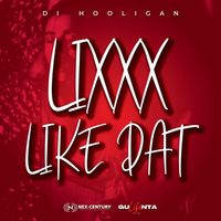Di Hooligan - Lixxx Like Dat (Explicit)