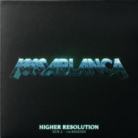 Kasablanca - Higher Resolution (Side A - The Remixes)