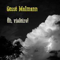 Gessé Malmann - Ôh, Violeiro!