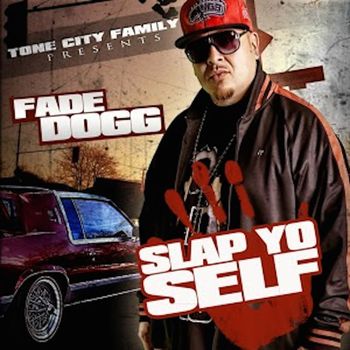 Fade Dogg - Slap Yo Self (Explicit)
