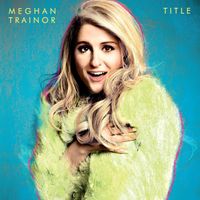 Meghan Trainor - Title (10th Anniversary Edition [Explicit])