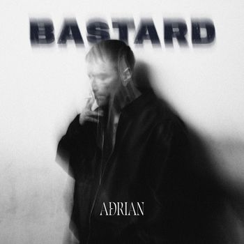 ADRIAN - Bastard (Explicit)