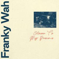 Franky Wah - Closer To My Dreams