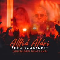 Åge Aleksandersen - Alltid Aldri (feat. Ingebjørg Bratland)