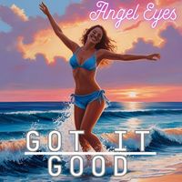 Angel Eyes - Got It Good