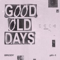 Brody - Good Old Days (feat. pH-1)