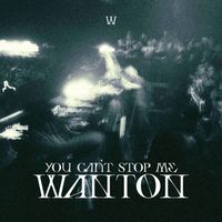 Wanton - You can't stop me