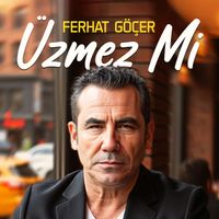 Ferhat Göçer - Üzmez Mi