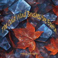 Mary Johnson - The Cold Wind Brushes the Earth