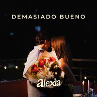 alexia - Demasiado Bueno