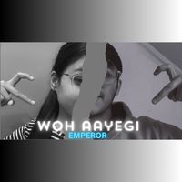 Emperor - Woh Aayegi