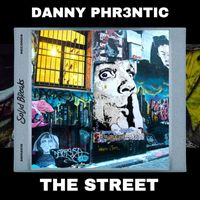 Danny Phr3ntic - The Street