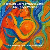 Ed Perrone - Nostalgic Tears (Vicky's Song) [The Fancy Version] [feat. Vicky Perrone]