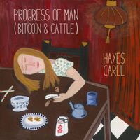 Hayes Carll - Progress of Man (Bitcoin & Cattle)