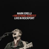 Mark Erelli - Live in Rockport: Mark Erelli + His String Quintet