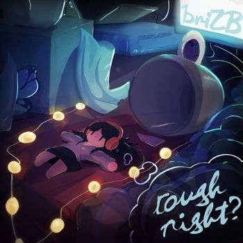 briZB - rough night?
