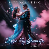 Bittoclassic - I Love My Senorita (Explicit)