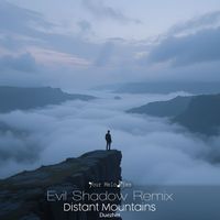 Duezher - Distant Mountains (Evil Shadow Remix)