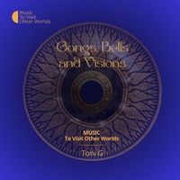 Toni G - Gongs, Bells And Visions
