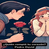 Pedro David - ¿Quién Rompió Tu Corazón?