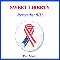 Paul Martin - Sweet Liberty (Remember 9-11)