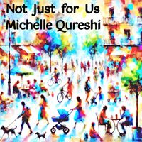 Michelle Qureshi - Not Just for Us
