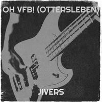 Jivers - Oh Vfb! (Ottersleben)