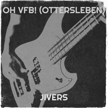 Jivers - Oh Vfb! (Ottersleben)