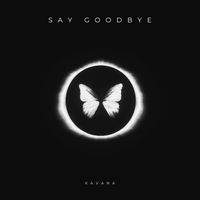 Kavana - Say Goodbye