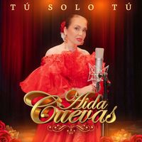 Aida Cuevas - Tú, Solo Tú