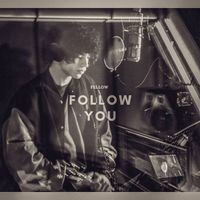 FELLOW - Follow you