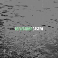 Castro - Reflections (Explicit)