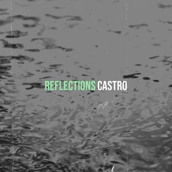 Castro - Reflections (Explicit)