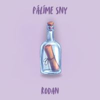 Rodan - Pálíme sny