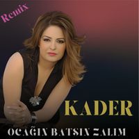 Kader - Ocağın Batsın Zalım (Remix)