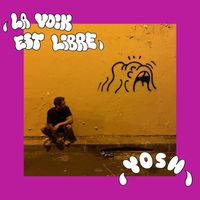 Yosh - La voix est libre