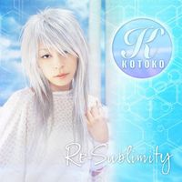 KOTOKO - Re-sublimity