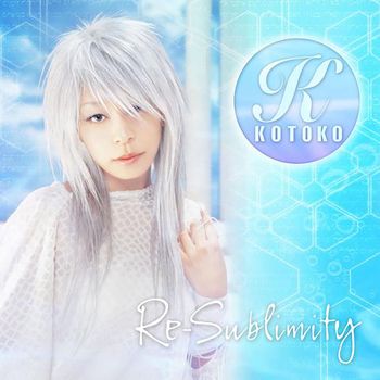 KOTOKO - Re-sublimity