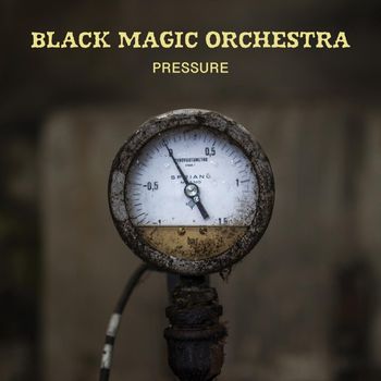 Black Magic Orchestra - Pressure