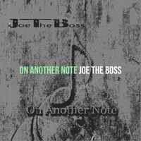 Joe the Boss - On Another Note