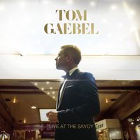 Tom Gaebel - Live at the Savoy