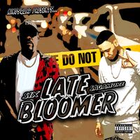 Six - Late Bloomer (feat. Sagamore) (Explicit)