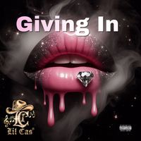 Lil Cas - Giving In (Explicit)