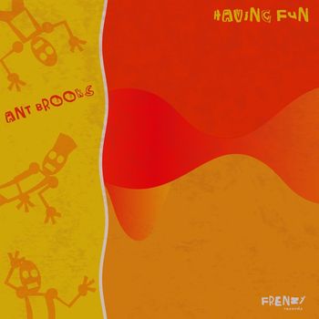 Ant Brooks - Having Fun